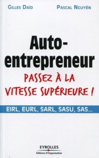 Auto-entrepreneur passez à la vitesse supérieure !: EIRL, EURL, SARL, SASU, SAS,...