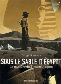 Sous le sable d'Egypte : Le mystère de Toutankhamon