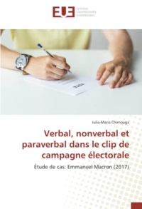 Verbal, nonverbal et paraverbal dans le clip de campagne électorale: Étude de cas: Emmanuel Macron (2017)