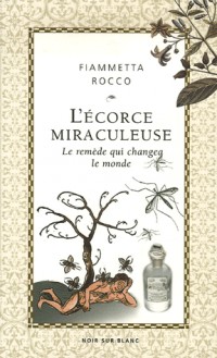 L'écorce miraculeuse : Le remède qui changea le monde