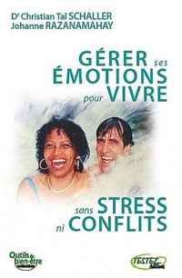 Gérer ses émotions pour vivre sans stress ni conflits