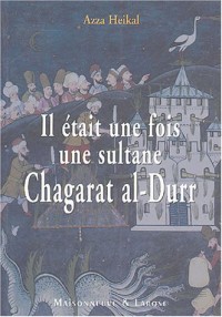 Il était une fois une sultane : Chagarat al-Durr