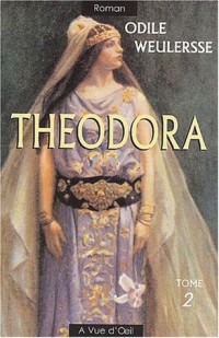 theodora, courtisane et impératrice. volume 2, [edition en gros caractères]