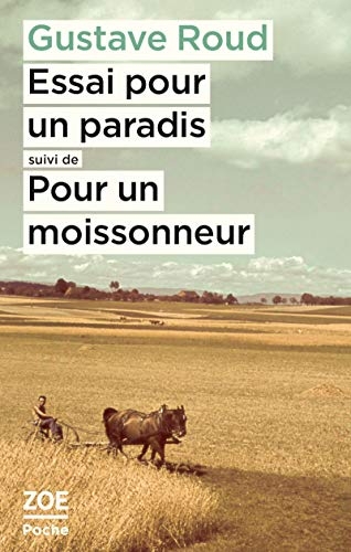 Essai pour un paradis suivi de Pour un moissonneur