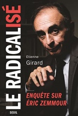 Le radicalisé - Enquête sur Éric Zemmour