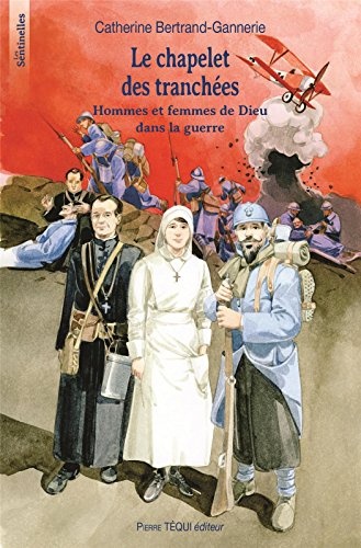 Le chapelet des tranchées - Hommes et femmes de Dieu dans la guerre