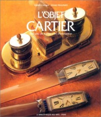 L'Objet Cartier. 150 ans de tradition et d'innovation