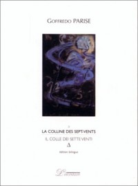 LA COLLINE DES SEPT VENTS : IL COLLE DEI SETTE VENTI. Edition bilingue