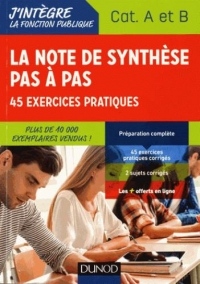 La note de synthèse pas à pas - 2e éd. - 45 exercices pratiques - Catégories A et B