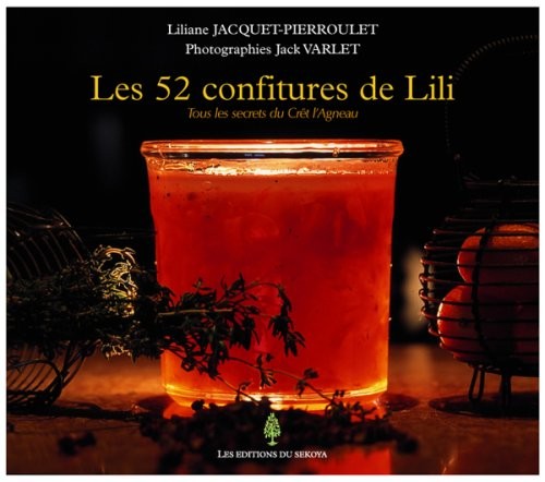 Les 52 confitures de Lili : Tous les secrets du Crêt l'Agneau