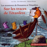 Les aventures de Pensatou et Têtanlère : Sur les traces de Tétanlère : Un album à s'orienter
