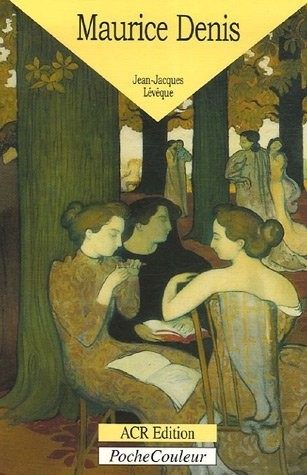 Maurice Denis : 1870-1943 Le peintre de l'âme