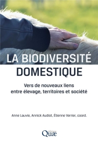 La biodiversité domestique: Vers de nouveaux liens entre élevage, territoires et société
