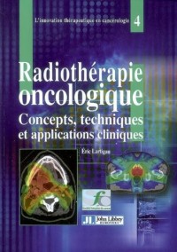 La radiothérapie oncologique: Concepts, techniques et applications cliniques