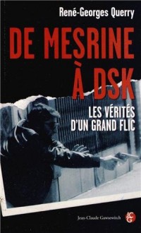 De Mesrine à DSK : Les vérités d'un grand flic