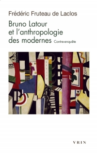 Bruno Latour et l'anthropologie des modernes: Contre-enquête