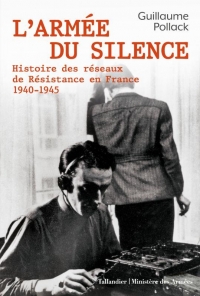 L'armée du silence: Histoire des réseaux de la résistance en France 1940-1945