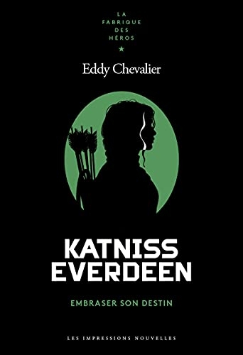 Katniss Everdeen: Embraser son destin