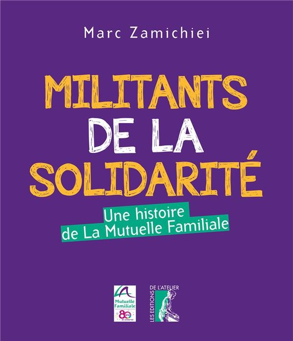 Militants de la solidarité : Une histoire de la Mutuelle familiale