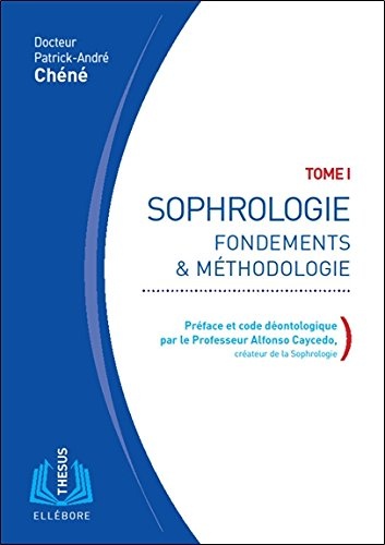 Sophrologie Tome 1 - Fondements & méthodologie