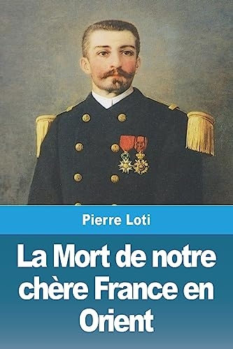La Mort de notre chère France en Orient [9783988810663]