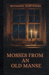 Mosses from an Old Manse: An 1846 Classic Short Story Collection