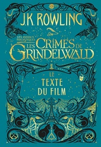 Les Animaux Fantastiques: Les Crimes de Grindelwald - Le Texte du Film