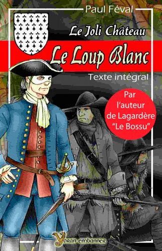 Le Joli Chateau, le Loup Blanc