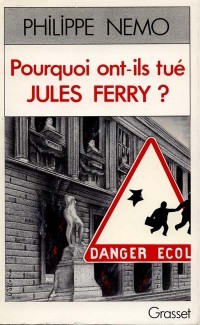 Pourquoi ont-ils tué Jules Ferry ? : La dérive de l'école sous la Ve République