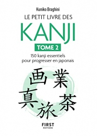Le Petit livre des kanji 2 - 150 kanji essentiels pour progresser en japonais: 150 kanji essentiels pour progresser en japonais