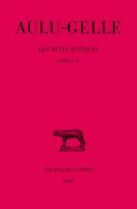Nuits attiques, tome 1, livres I-IV