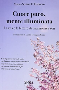Cuore puro, mente illuminata. Diario di una monaca zen