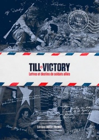 Till Victory : Lettres de soldats alliés