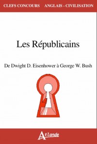 Les Républicains - de Dwight D. Eisenhower à George W. Bush