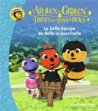 Apollon le Grillon et les Drôles de Petites Bêtes - La Belle Equipe de Belle la Coccinelle - Dès 3 ans