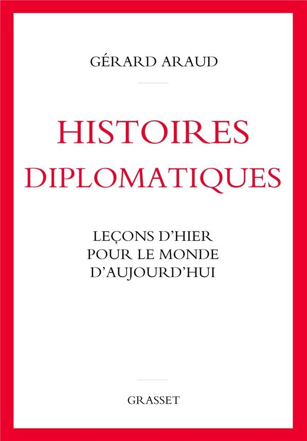 Histoires diplomatiques: Leçons d'hier pour le monde d'aujourd'hui