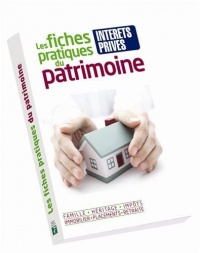 Les fiches pratiques du patrimoine 2013. Famille, héritage, impôts, immobilier, placements, retraite.