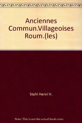 Les anciennes communautés villageoises roumaines. Asservissement et pénétration capitaliste.