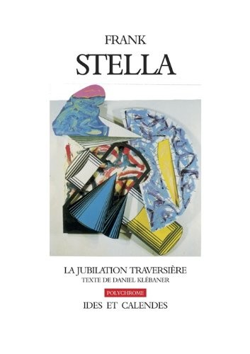 Frank Stella. La jubilation traversière