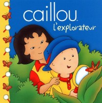 CAILLOU L'EXPLORATEUR