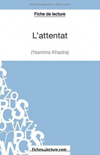 L'attentat de Yasmina Khadra (Fiche de lecture): Analyse Complète De L'oeuvre