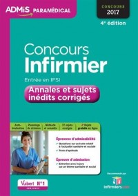 Concours Infirmier - Entrée en IFSI - Annales et sujets inédits corrigés - Concours 2017