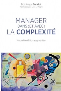 Manager dans (et avec) la complexité: AGIR ET COMPRENDRE POUR OUVRIR LES VOIES DU FUTUR