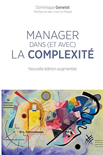Manager dans (et avec) la complexité: AGIR ET COMPRENDRE POUR OUVRIR LES VOIES DU FUTUR