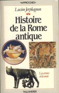 Histoire de la Rome antique : Les Armes et les Mots