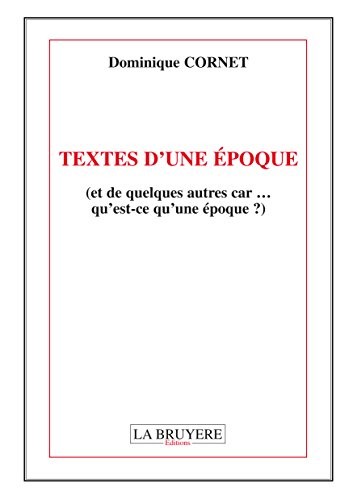 Textes d'une époque (et de quelques autres car... qu'est-ce qu'une époque ?)