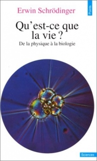 Qu'est-ce que la vie ? . De la physique à la biologie