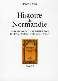 Histoire de Normandie. Tome 3