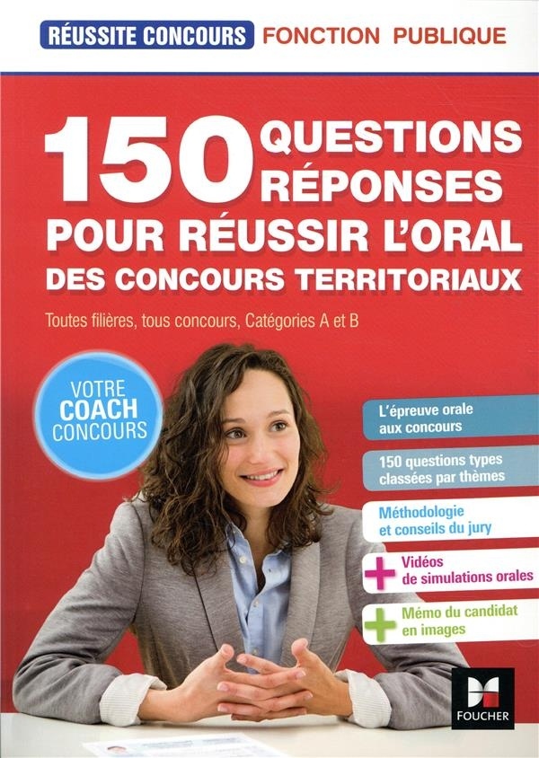 Réussite Concours - 150 questions/reponses pour réussir l'oral des concours territoriaux