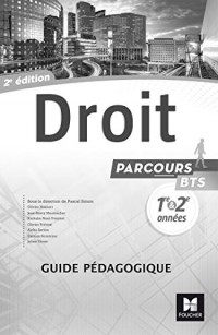 Parcours - DROIT BTS 1re et 2e années - Éd. 2017 - Guide pédagogique